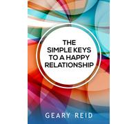The Simple Keys to a Happy Relationship: The key to a happy relationship is intentionality.