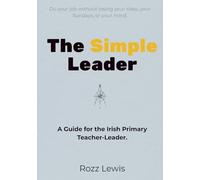 The Simple Leader: A Guide for the Irish Primary Teacher-Leader
