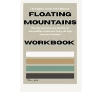 The Simple Lessons You’ll Discover Floating Mountains: Short and practical lessons that help you understand the original book clearly and apply its creativity principles