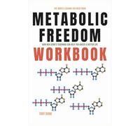 The Simple Lessons You Need from Metabolic Freedom Workbook: How Ben Azadi’s Teachings Can Help You Create a Better Life