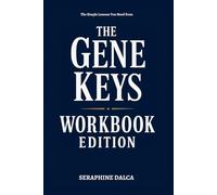 The Simple Lessons You Need from The Gene Keys Workbook Edition