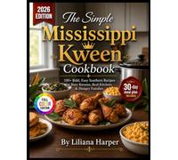 The Simple Mississippi Kween Cookbook: 100+ Bold, Easy Southern Recipes for Busy Kweens, Real Kitchens & Hungry Families