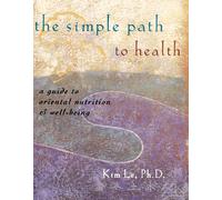 The Simple Path to Health: Guide to Oriental Nutrition and Well-being
