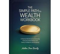 The Simple Path to Wealth WorkBook: A Practical Workbook for Achieving Financial Independence with Clarity, Confidence, and Simplicity.
