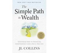 The Simple Path to Wealth (Revised & Expanded 2025 Edition): Your Road Map to Financial Independence and a Rich, Free Life (College Graduation Gift)