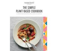 The Simple Plant-Based Cookbook: An appetite for change with lentils, grains and chestnuts