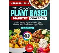 The Simple Plant Based Diabetes Cookbook: Quick & Healthy Vegan Meals for Type 2 Diabetes and Optimal Blood Sugar Control
