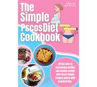 The Simple Pscos Diet Cookbook: 30 Day plan to encreasing fertility and loosing weight with these Simple recipes paired with practical tips.