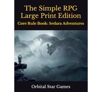 The Simple RPG Large Print Edition: Core Rule Book: Sedara Adventures