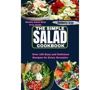THE SIMPLE SALAD COOKBOOK: Over 100 Easy and Delicious Recipes for Every Occasion