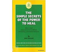 The Simple Secrets of the Power to Heal