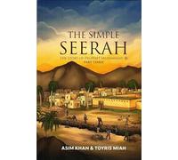 The Simple Seerah: The Story of Prophet Muhammad - Part Three: 3