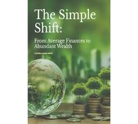 The Simple Shift: From Average Finances to Abundant Wealth