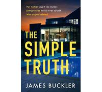 The Simple Truth: A gripping, twisty, thriller that you won’t be able to put down, perfect for fans of Anatomy of a Scandal and Showtrial