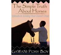The Simple Truth About Horses: Episode II - Earning Your... [DVD]