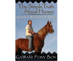 The Simple Truth About Horses: Episode One: "Defining Your Space"