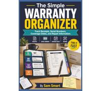 The Simple Warranty Organizer: Track Receipts, Serial Numbers, Coverage Dates, and Repair Information