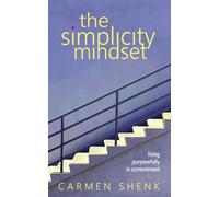 The Simplicity Mindset: Living Purposefully in Contentment