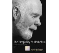 The Simplicity of Dementia : A Guide for Family and Carers