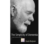 The Simplicity of Dementia: A Guide for Family and Carers