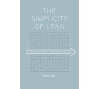 The Simplicity of Lean: Defeating Complexity, Delivering Excellence