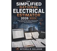 The Simplified National Electrical Estimator 2026 Book: Project Costing, Material Takeoffs, Labour Calculations, Bid Preparation, and Estimating Fundamentals Made Understandable