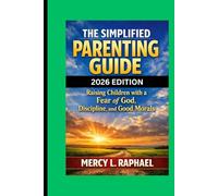 THE SIMPLIFIED PARENTING GUIDE: 2026 EDITION