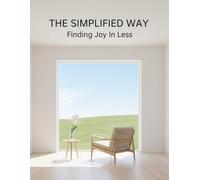 The Simplified Way: Finding Joy In Less