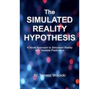 The Simulated Reality Hypothesis: A Novel Approach to Simulated Reality with Testable Predictions