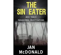 The Sin Eater: Volume 6 (A Mike Travis Paranormal Investigation)
