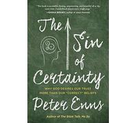 The Sin of Certainty by Biblical Studies Peter Enns
