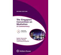 The Singapore Convention on Mediation: A Commentary (Global Trends in Dispute Resolution, 8)
