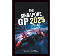 The Singapore GP 2025 Story: F1 2025 Drama from Singapore to the Final Showdown