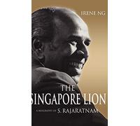 The Singapore Lion: A Biography of S. Rajaratnam