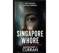 The Singapore Whore: A Dark Psychological Revenge Thriller