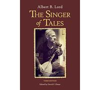 The Singer of Tales: Third Edition: 77 (Harvard Studies in Comparative Literature)