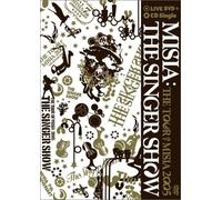 THE SINGER SHOW~THE TOUR OF MISIA 2005 [DVD]