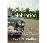 The Singer Vogue - A Celebration: A collection of original road tests, adverts and its introduction to the world