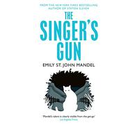 The Singer's Gun: a propulsive thriller of identity and loyalty, from author of Station Eleven