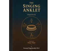 THE SINGING ANKLET Silappatikaram