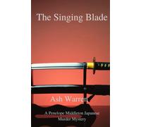 The Singing Blade (Penelope Middleton Japanese Murder Mystery Series)