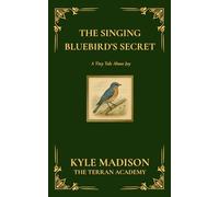 The Singing Bluebird's Secret: A Tiny Tale About Joy (The Tiny Tales Collection - Little Lessons From The Wild)