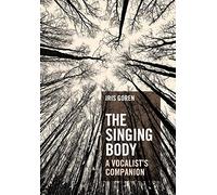 The Singing Body: A Vocalist's Companion