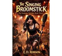 The Singing Broomstick: The Souleater Witches Book Three: 3
