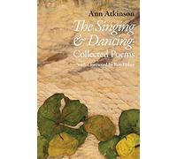 The Singing & Dancing: Collected Poems