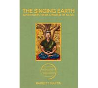 The Singing Earth: Adventures From A World Of Music
