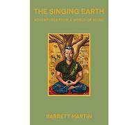 The Singing Earth: Adventures From A World Of Music
