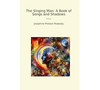 The Singing Man: A Book of Songs and Shadows (Classic Books)