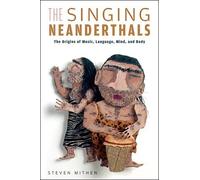 The Singing Neanderthals - The Origins of Music, Language, and Body (USA)