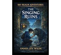 The Singing Ruins: A Sky Realm Adventure - Book 3 (The Sky Realm Academy Adventures)